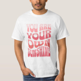 Du Bist Dein Eigenes Sonnenschein T-Shirt