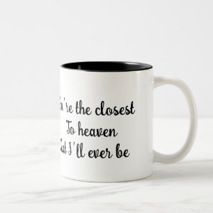 Du bist dem Himmel am nächsten, dem ich je sein we Zweifarbige Tasse