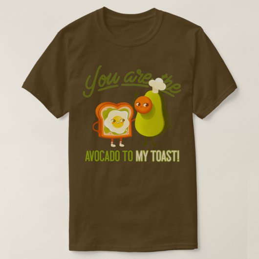 Du bist der Avocado für meinen Toast 5 T-Shirt (Design vorne)