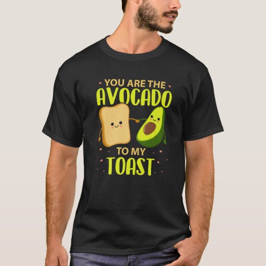 Du bist der Avocado für meinen Toast Avocado T Val T-Shirt (Vorderseite)
