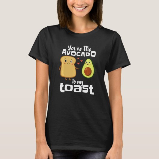 Du bist der Avocado zu meinem Toast Avocado Guacam T-Shirt (Vorderseite)