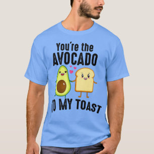 Du bist der Avocado zu meinem Toast Niedlichen Fun T-Shirt