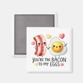 Du bist der Bacon zu My Eggs- Magnet (Vorderseite/Rückseite)