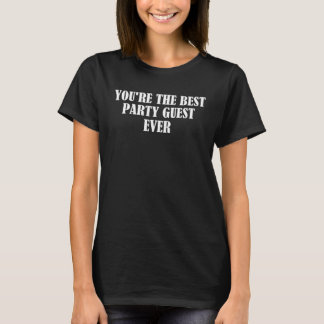 Du bist der beste Partygast überhaupt 1 T-Shirt