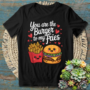 Du bist der Burger zu meinen Pommes Süßes Zitat fü T-Shirt