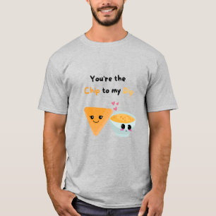 Du bist der Chip zu meinem Dip T-Shirt