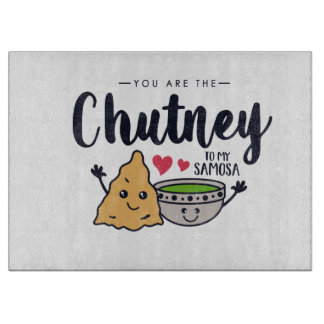 Du bist der Chutney zu meiner Samosa Schneidebrett