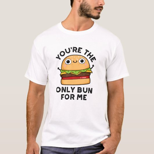 Du bist der einzige Bun für mich lustige Burger Pu T-Shirt (Vorderseite)