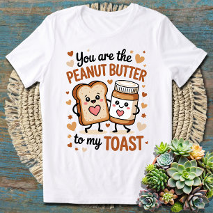 Du bist der Erdnussbutter für meine Toast-Paare T-Shirt