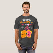 Du bist der Erdnussbutter für meinen Gelee T-Shirt (Vorne ganz)