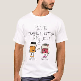 Du bist der Erdnussbutter für meinen Jelly T-Shirt