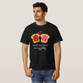 Du bist der Erdnussbutter zu meinem Jelly Niedlich T-Shirt (Vorne ganz)