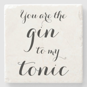DU BIST DER GIN ZU MEINEM TONIC Marmorstein Unters Steinuntersetzer