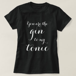 Du bist der Gin zu meiner Tontypografie in Shirt