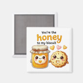 Du bist der Honig für meinen Biscuit - Magnet (Vorderseite/Rückseite)