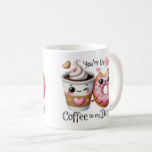 Du bist der Kaffee für meine Donut-Tasse Kaffeetasse (VorderseiteRechts)
