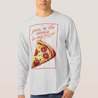 Du bist der Käse zu meiner Pizza T-Shirt