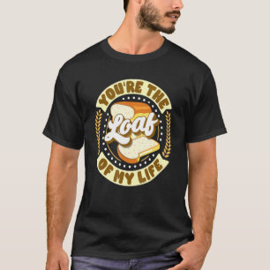 Du bist der Laib meines Lebens, der für einen Bäck T-Shirt