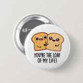 Du bist der Laib meines Lebens lustige Brotpuppe Button (Vorne & Hinten)