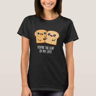 Du bist der Lof meines Lebens Funny Brot Pun Dark T-Shirt
