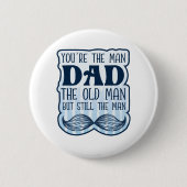 Du bist der Mann Vater der alte Mann, aber immer n Button (Vorderseite)