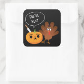Du bist der nächste Funny Pumpkin Erntedank Türkei Quadratischer Aufkleber (Tasche)