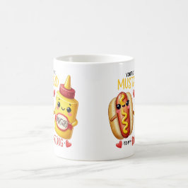 Du bist der Senf für meinen heißen Hund - Tasse