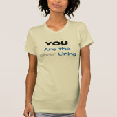 Du bist der Silberne Lining T - Shirt (Vorderseite)
