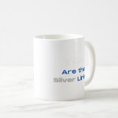 Du bist der Silberne Lining T - Shirt Kaffeetasse (VorderseiteRechts)