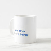 Du bist der Silberne Lining T - Shirt Kaffeetasse (Vorderseite Links)