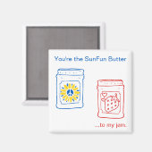 Du bist der SunFun Butter für meinen Stau. Magnet (Vorderseite/Rückseite)