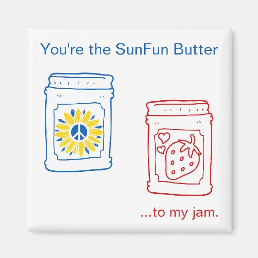 Du bist der SunFun Butter für meinen Stau. Magnet (Vorne)