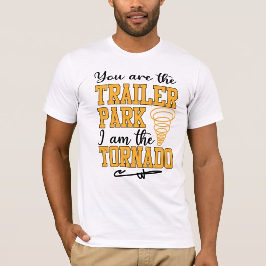 Du bist der Trailer Park I bin das Tornado Shirt (Vorderseite)