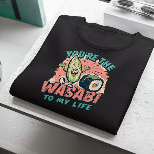 Du bist der Wasabi in meinem Leben - Funny Sushi P T-Shirt