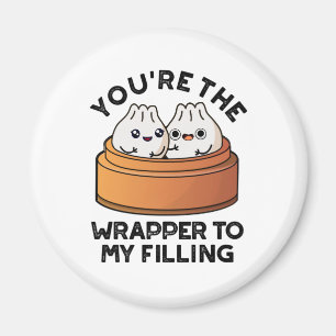 Du bist der Wrapper zu meinem gefüllten Dimsum-Pun Magnet