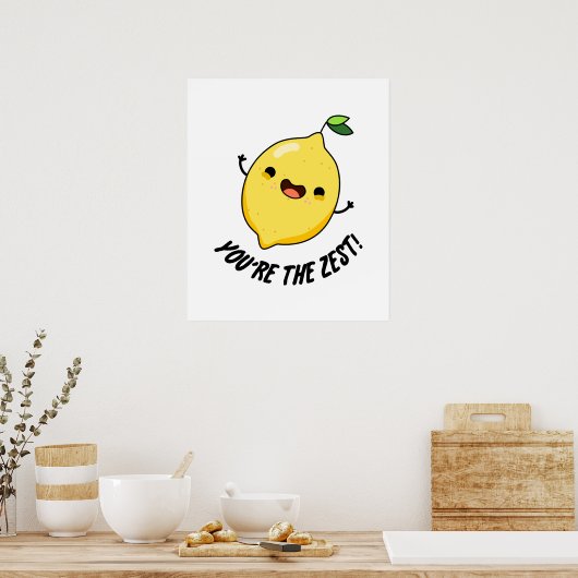 Du bist der Zest Funny Lemon Pun Poster (Küche)