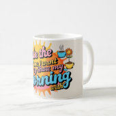 Du bist derjenige, mit dem ich meinen Morgen gewol Kaffeetasse (VorderseiteRechts)