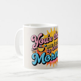 Du bist derjenige, mit dem ich meinen Morgen gewol Kaffeetasse
