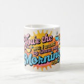 Du bist derjenige, mit dem ich meinen Morgen gewol Kaffeetasse (Mittel)