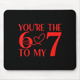 Du bist die 6 zu meinem 7 lustigen Valentinstag 67 Mousepad