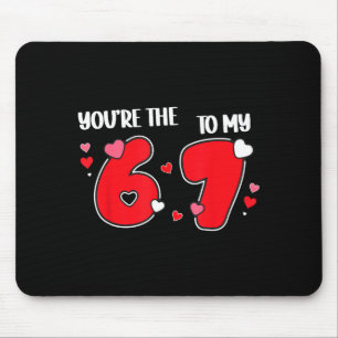 Du bist die 6 zu meinem 7 lustigen Valentinstag 67 Mousepad