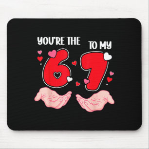 Du bist die 6 zu meinem 7 Valentinstag 67 Meme 6 7 Mousepad