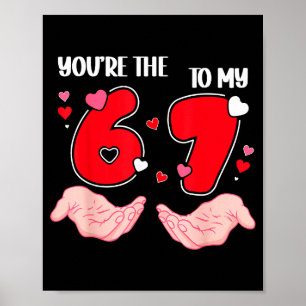 Du bist die 6 zu meinem 7 Valentinstag 67 Meme 6 7 Poster
