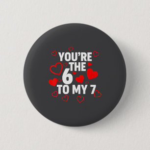 Du bist die 6 zu meiner 7 lustige Valentinstag 67 Button