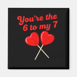Du bist die 6 zu meiner 7 lustige Valentinstag 67 Magnet