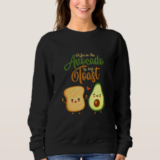 Du bist die Avocado zu meinem Toast Essen Toast Br Sweatshirt