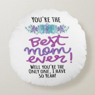 Du bist die beste Mama aller Zeiten, du bist die E Rundes Kissen