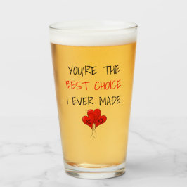 Du bist die beste Wahl, die ich je Valentine gemac Glas