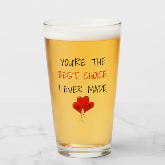 Du bist die beste Wahl, die ich je Valentine gemac Glas