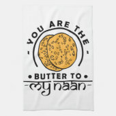 Du bist die Butter für mein Naan Küchentuch (Vertikal)